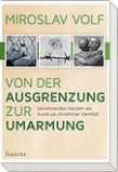 Volf - Von der Ausgrenzung zur Umarmung